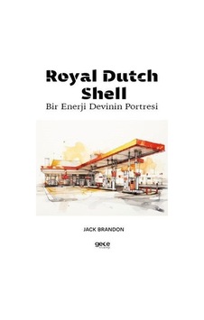 Royal Dutch Shell - Bir Enerji Devinin Portresi - Jack Brandon - Gece Kitaplığı Royal Dutch Shell - Bir Enerji Devinin Portresi - Jack Brandon - Gece Kitaplığı