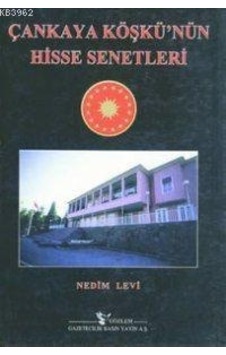 Çankaya Köşkünün Hisse Senetleri Nedim Levi