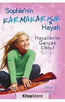 Sophie'nin Karmakarışık Hayatı 3 - Hayallerim Gerçek Oldu - Amanda Ashby - Doğan ve Egmont Yayıncılık