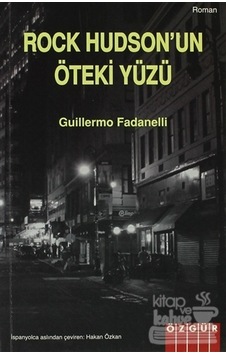 Rock Hudson'un Öteki Yüzü - Guillermo Fadanelli - Özgür Yayınları