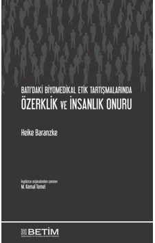 Batı’Daki Biyomedikal Etik Tartışmalarında Özerklik Ve Insanlık Batı’Daki Biyomedikal Etik Tartışmalarında Özerklik Ve Insanlık