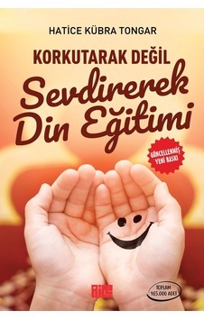 Korkutarak Değil Sevdirerek Din Eğitimi Hatice Kübra Tongar Aile Ayın