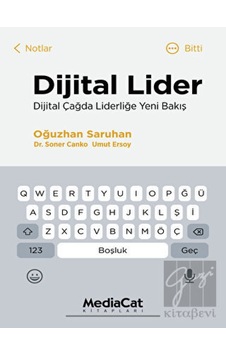 Dijital Lider - Dijital Çağda Liderliğe Yeni Bakış - Oğuzhan Saruhan - Soner Canko - MediaCat Yayıncılık Dijital Lider - Dijital Çağda Liderliğe Yeni Bakış - Oğuzhan Saruhan - Soner Canko - MediaCat Yayıncılık