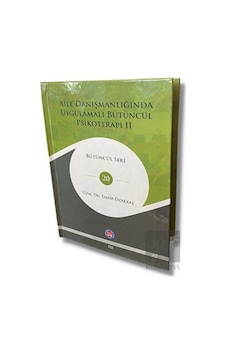 Aile Danışmanlığında Uygulamalı Bütüncül Psikoterapi 2 - Bütüncül Seri 20 - Tahir Özakkaş - Psikoterapi Enstitüsü Aile Danışmanlığında Uygulamalı Bütüncül Psikoterapi 2 - Bütüncül Seri 20 - Tahir Özakkaş - Psikoterapi Enstitüsü