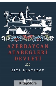 Azerbaycan Atabegleri Devleti - Ziya Bünyadov - Teas Press