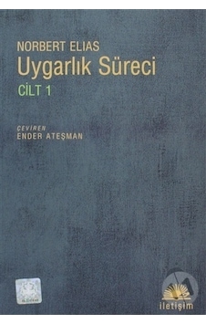 Uygarlık Süreci - 1 - Norbert Elias - İletişim Yayınları Uygarlık Süreci - 1 - Norbert Elias - İletişim Yayınları