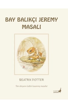 Beatrix Potter Masalları 8 - Bay Balıkçı Jeremy Masalı Beatrix Potter Masalları 8 - Bay Balıkçı Jeremy Masalı