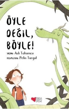 Öyle Değil Böyle! - Aslı Tohumcu - Can Çocuk Yayınları Öyle Değil Böyle! - Aslı Tohumcu - Can Çocuk Yayınları