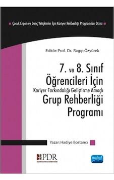 7. ve 8. Sınıf Öğrencileri İçin Grup Rehberliği Programı - Hadiye Bostancı - Nobel Akademik Yayıncılık 7. ve 8. Sınıf Öğrencileri İçin Grup Rehberliği Programı - Hadiye Bostancı - Nobel Akademik Yayıncılık