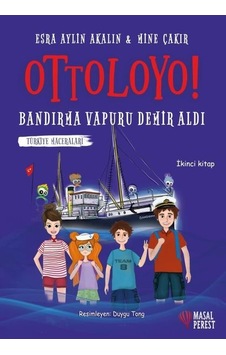 Ottoloyo! Truva Atı Doludizgin - Bandırma Vapuru Demir Aldı - Türkiye Maceraları - İkinci Kitap - Esra Aylin Akalın - Masalperest Ottoloyo! Truva Atı Doludizgin - Bandırma Vapuru Demir Aldı - Türkiye Maceraları - İkinci Kitap - Esra Aylin Akalın - Masalperest