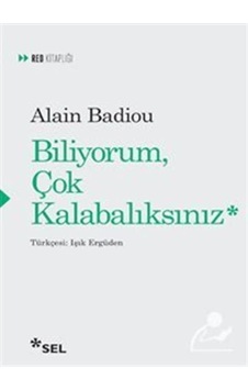 Biliyorum, Çok Kalabalıksınız / Alain Badiou 9789755709772