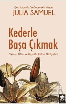 Kederle Başa Çıkmak Yaşam, Ölüm Ve Hayatta Kalma Hikayeleri Kederle Başa Çıkmak Yaşam, Ölüm Ve Hayatta Kalma Hikayeleri