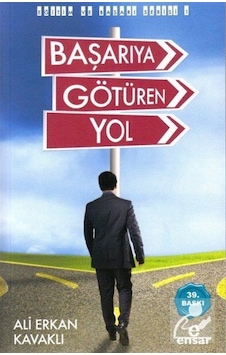 Başarıya Götüren Yol - Ali Erkan Kavaklı Başarıya Götüren Yol - Ali Erkan Kavaklı