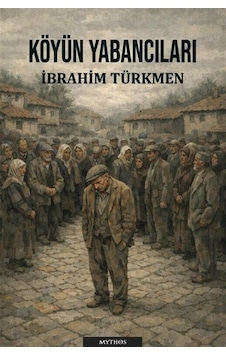 Köyün Yabancıları / İbrahim Türkmen Köyün Yabancıları / İbrahim Türkmen