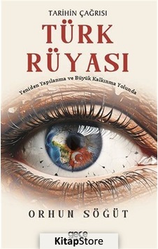 Tarihin Çağrısı Türk Rüyası - Yeniden Yapılanma ve Büyük Kalkınma Yolunda - Orhun Söğüt - Gece Kitaplığı Tarihin Çağrısı Türk Rüyası - Yeniden Yapılanma ve Büyük Kalkınma Yolunda - Orhun Söğüt - Gece Kitaplığı