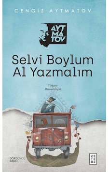 Selvi Boylum Al Yazmalım - Cengiz Aytmatov - Ketebe Selvi Boylum Al Yazmalım - Cengiz Aytmatov - Ketebe