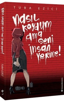 Nasıl Koydum Ama Seni İnsan Yerine! - Tuba Ezici - İndigo Kitap Nasıl Koydum Ama Seni İnsan Yerine! - Tuba Ezici - İndigo Kitap