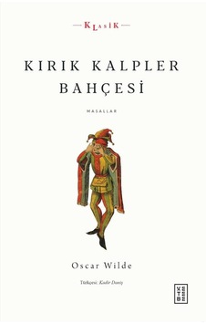 Kırık Kalpler Bahçesi - Masallar - Oscar Wilde - Ketebe Kırık Kalpler Bahçesi - Masallar - Oscar Wilde - Ketebe