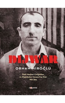 DIJWAR: Faili Meçhul Cinayetler ve Diyarbakır Cezaevi’ne Dair Her Şey Kopernik Kitap - Kopernik Kitap DIJWAR: Faili Meçhul Cinayetler ve Diyarbakır Cezaevi’ne Dair Her Şey Kopernik Kitap - Kopernik Kitap