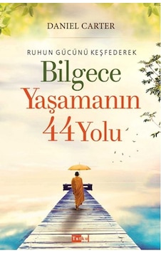 Bilgece Yaşamanın 44 Yolu Ruhun Gücü Keşfet Daniel Carter Bilgece Yaşamanın 44 Yolu Ruhun Gücü Keşfet Daniel Carter