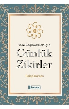 Yeni Başlayanlar İçin Günlük Zikirler / Rabia Karzan Yeni Başlayanlar İçin Günlük Zikirler / Rabia Karzan