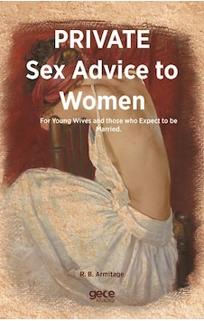 Private Sex Advice To Women - Robert B. Armitage - Gece Kitaplığı