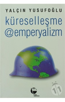Küreselleşme @ Emperyalizm-Yalçın Yusufoğlu Küreselleşme @ Emperyalizm-Yalçın Yusufoğlu