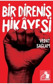 Bir Direniş Hikayesi - Vedat Sağlam - Mecaz Bir Direniş Hikayesi - Vedat Sağlam - Mecaz