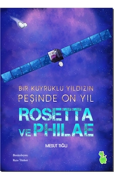 Rosetta ve Philae - Mesut Tığlı - Yeşil Dinozor Rosetta ve Philae - Mesut Tığlı - Yeşil Dinozor