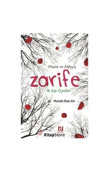 Zarife: İlk Aşk Öyküleri - Hüzün ve Ağlayış - Mustafa İlhan Ahi - Nesil Yayınları