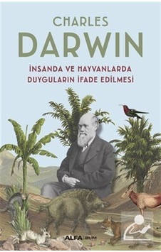 İnsanda ve Hayvanlarda Duyguların İfade Edilmesi - Charles Darwin - Alfa Yayıncılık İnsanda ve Hayvanlarda Duyguların İfade Edilmesi - Charles Darwin - Alfa Yayıncılık