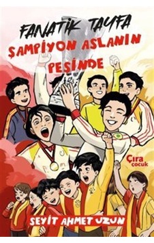 Fanatik Tayfa Şampiyon Aslanın Peşinde / Seyit Ahmet Uzun Fanatik Tayfa Şampiyon Aslanın Peşinde / Seyit Ahmet Uzun