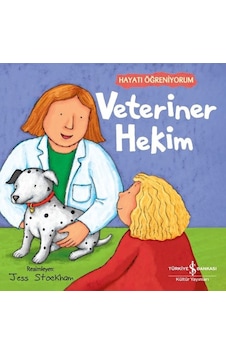 Veteriner Hekim - Hayatı Öğreniyorum- İş Bankası Kültür Yayınları Veteriner Hekim - Hayatı Öğreniyorum- İş Bankası Kültür Yayınları