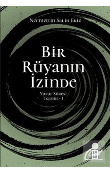 Bir Rüyanın İzinde / Yusuf Sûresi Tefsiri 1 / Necmettin Salih ...