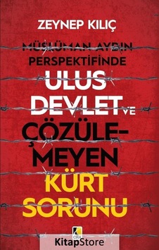 Müslüman Aydın Perspektifinde Ulus Devlet ve Çözülmeyen Kürt Sorunu - Zeynep Kılıç - Çıra Yayınları Müslüman Aydın Perspektifinde Ulus Devlet ve Çözülmeyen Kürt Sorunu - Zeynep Kılıç - Çıra Yayınları