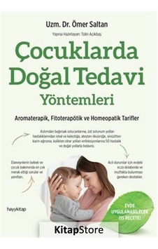 Çocuklarda Doğal Tedavi Yöntemleri - Aromaterapik Fitoterapötik Homeopatik Tarifler - Ömer Saltan - Hayykitap