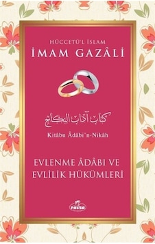 Evlenme Adabı Ve Evlilik Hükümleri / İmam Gazali Evlenme Adabı Ve Evlilik Hükümleri / İmam Gazali