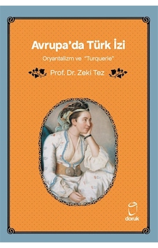 Avrupa'da Türk İzi Oryantalizm Ve "turquerie" / Prof.dr. Zeki Tez Avrupa'da Türk İzi Oryantalizm Ve "turquerie" / Prof.dr. Zeki Tez