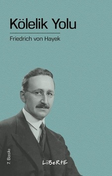 Kölelik Yolu - Friedrich August von Hayek - Liberte Kölelik Yolu - Friedrich August von Hayek - Liberte