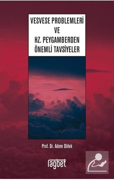 Vesvese Problemleri ve Hz. Peygamberden Önemli Tavsiyeler - Adem Dölek - Rağbet Yayınları Vesvese Problemleri ve Hz. Peygamberden Önemli Tavsiyeler - Adem Dölek - Rağbet Yayınları