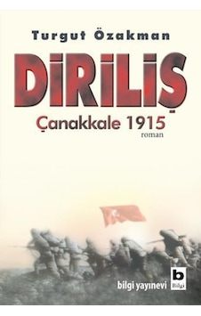 Bilgi Yayınları - Diriliş Çanakkale 1915 - Turgut Özakman Bilgi Yayınları - Diriliş Çanakkale 1915 - Turgut Özakman