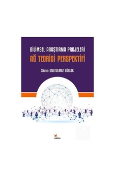 Bilimsel Araştırma Projeleri: Ağ Teorisi Perspektifi - Sevim Unutulmaz Gürlek - Kriter Bilimsel Araştırma Projeleri: Ağ Teorisi Perspektifi - Sevim Unutulmaz Gürlek - Kriter