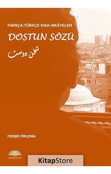 Farsça-Türkçe Kısa Hikayeler: Dostun Sözü  - Ferşid Piruznia  - Demavend