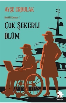 Çok Şekerli Ölüm / Dedektif Kadınlar 1 / Ayşe Erbulak Çok Şekerli Ölüm / Dedektif Kadınlar 1 / Ayşe Erbulak