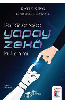 Pazarlamada Yapay Zeka Kullanımı - Katie King - The Kitap Pazarlamada Yapay Zeka Kullanımı - Katie King - The Kitap