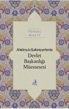 Ahkamu's-Sultaniyye'lerde Devlet Başkanlığı Müssesesi - Yüksel Macit - Fecr Yayınları Ahkamu's-Sultaniyye'lerde Devlet Başkanlığı Müssesesi - Yüksel Macit - Fecr Yayınları