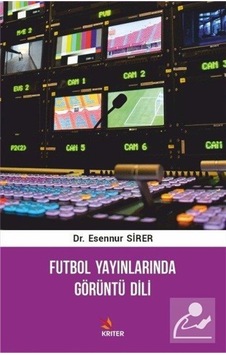 Futbol Yayınlarında Görüntü Dili - Esennur Sirer - Kriter