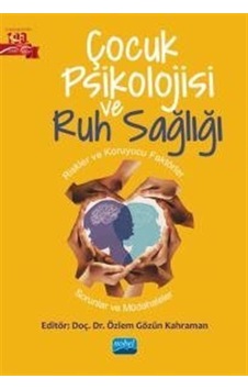Çocuk Psikolojisi ve Ruh Sağlığı - Riskler ve Koruyucu Faktörler-Sorunlar ve Müdahaleler- Nobel Akademik Yayıncılık Çocuk Psikolojisi ve Ruh Sağlığı - Riskler ve Koruyucu Faktörler-Sorunlar ve Müdahaleler- Nobel Akademik Yayıncılık