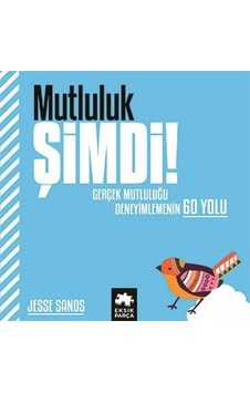 Mutluluk Şimdi! Gerçek Mutluluğu Deneyimlemenin 60 Yolu - Jesse Sands - Eksik Parça