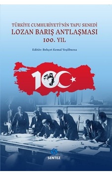 Lozan Barış Antlaşması 100.Yıl - Türkiye Cumhuriyeti'nin Tapu Senedi- Sentez Yayıncılık Lozan Barış Antlaşması 100.Yıl - Türkiye Cumhuriyeti'nin Tapu Senedi- Sentez Yayıncılık